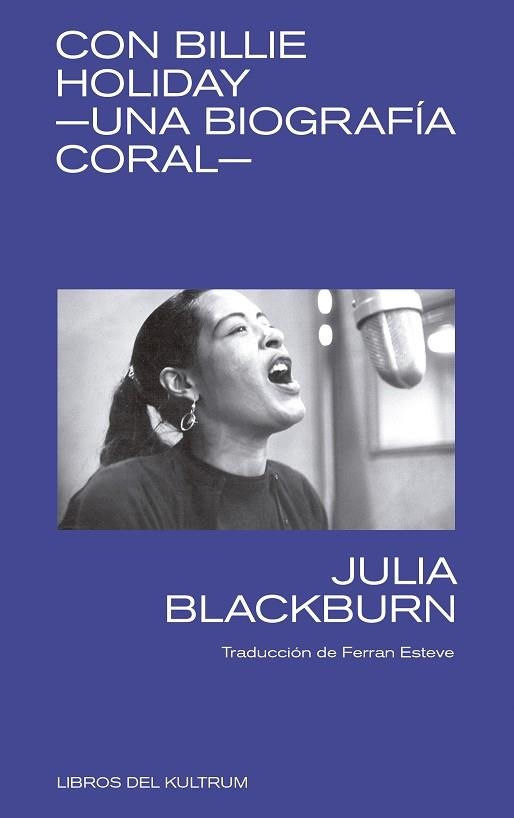 CON BILLIE HOLIDAY UNA BIOGRAFIA CORAL | 9788494938337 | JULIA BLACKBURN