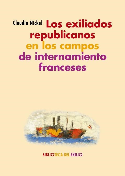 LOS EXILIADOS REPUBLICANOS EN LOS CAMPOS DE INTERNAMIENTO FRANCESES | 9788417550868 | CLAUDIA NICKEL