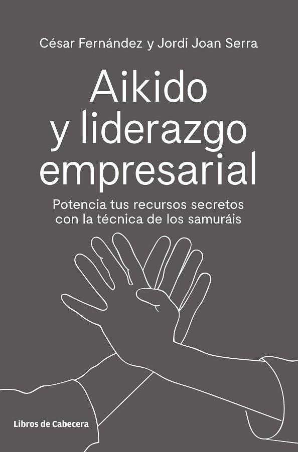 AIKIDO Y LIDERAZGO EMPRESARIAL | 9788494907944 | CESAR FERNANDEZ & JORDI JOAN SERRA