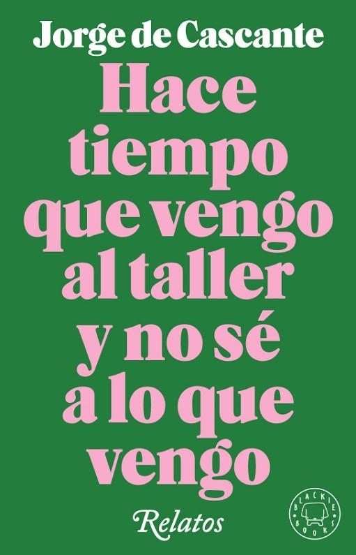 HACE TIEMPO QUE VENGO AL TALLER Y NO SE A LO QUE VENGO | 9788417552190 | JORGE DE CASCANTE