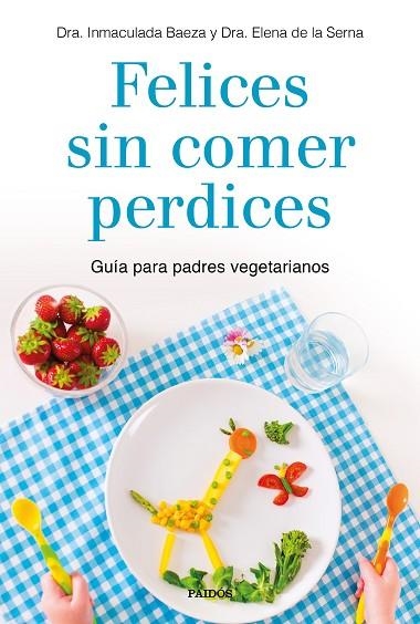 FELICES SIN COMER PERDICES | 9788449335860 | DRA. INMACULADA BAEZA & DRA. ELENA DE LA SERNA