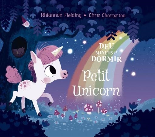 DEU MINUTS I A DORMIR PETIT UNICORN | 9788424664473 | RIHANNON FIELDING & CHRIS CHATTERTON