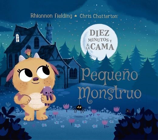 DIEZ MINUTOS Y A LA CAMA PEQUEÑO MONSTRUO | 9788424664503 | RIHANNON FIELDING & CHRIS CHATTERTON