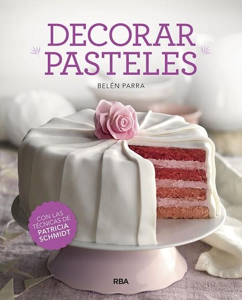 DECORAR PASTELES | 9788491873457 | BELEN PARRA & PATRICIA SCHMIDT