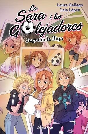 SARA I LES GOLEJADORES 03 JUGUEM LA LLIGA | 9788491378037 | LAURA GALLEGO & LAIA LOPEZ