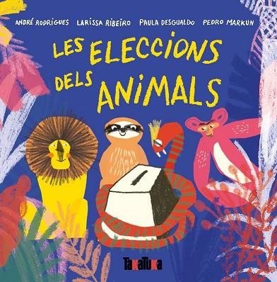 LES ELECCIONS DELS ANIMALS | 9788417383442 | ANDRE RODRIGUES & LARISSA RIBEIRO & PAULA DESGUALDO & PEDRO MARKUN