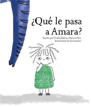 QUE LE PASA A AMARA? | 9788494379772 | NOELIA PALACIO & MARCOS DIEZ & SARA FUENTES