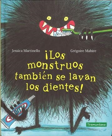 LOS MONSTRUOS TAMBIEN SE LAVAN LOS DIENTES! | 9788417303389 | JESSICA MARTINELLO & GREGOIRE MABIRE