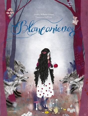 BLANCANIEVES | 9788414017777 | JACOB GRIMM & WILHELM GRIMM & FRANCESCA DELL'ORTO