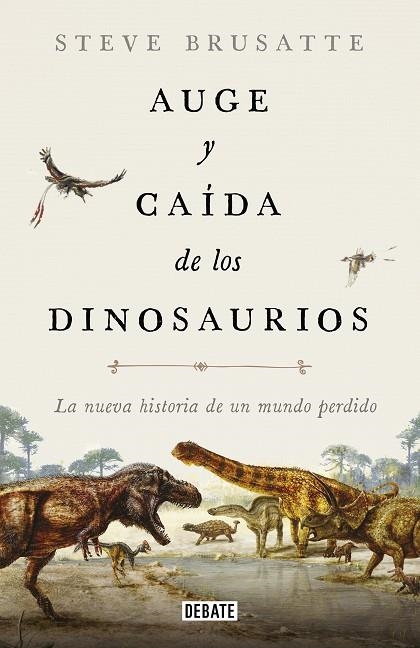 AUGE Y CAIDA DE LOS DINOSAURIOS | 9788417636135 | STEVE BRUSATTE