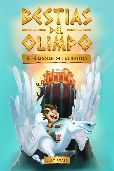 BESTIAS DEL OLIMPO 1 EL GUARDIAN DE LAS BESTIAS | 9788424664817 | LUCY COATS