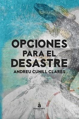 OPCIONES PARA EL DESASTRE | 9788412050707 | ANDREU CUNILL CLARES