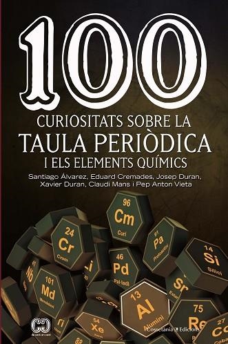 100 CURIOSITATS SOBRE LA TAULA PERIÒDICA I ELS ELEMENTS QUIMICS | 9788490348444 | SANTIAGO ALVAREZ REVERTER & EDUARD CREMADES MARTI & JOSEP DURAN CARPINTERO & XAVIER DURAN ESCRIBA