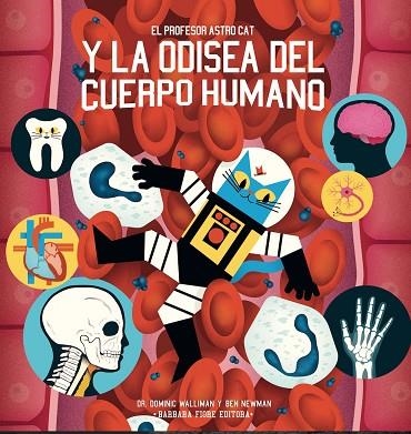 EL PROFESOR ASTROCAT Y LA ODISEA DEL CUERPO HUMANO | 9788416985104 | DR. DOMINIC WALLIMAN & SCHEHEREZADE SURIA LOPEZ