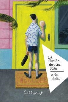 LA ILUSION DE OTRA COSA | 9788412015102 | ARIEL HALAC