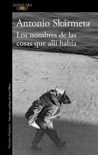 Los nombres de las cosas que allí había | 9788420435947 | Antonio Skármeta