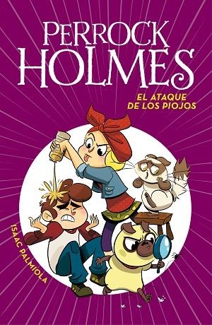 PERROCK HOLMES 11 EL ATAQUE DE LOS PIOJOS | 9788417671679 | ISAAC PALMIOLA