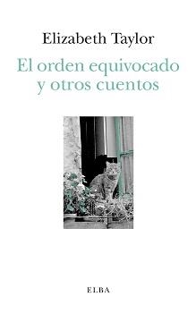 EL ORDEN EQUIVOCADO Y OTROS CUENTOS | 9788494796654 | Elizabeth Taylor