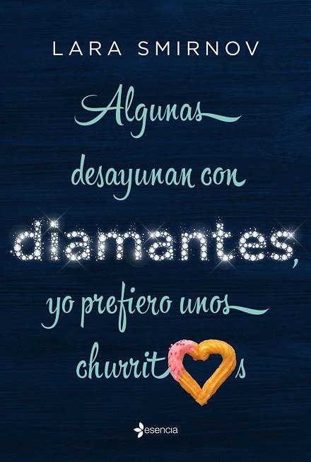 ALGUNAS DESAYUNAN CON DIAMANTES YO PREFIERO UNOS CHURRITOS | 9788408210825 | LARA SMIRNOV