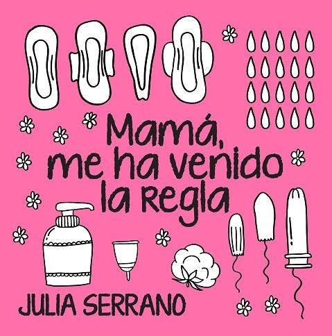 MAMA ME HA VENIDO LA REGLA | 9788417057565 | JULIA SERRANO FUERTES