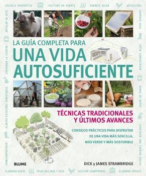 LA GUIA COMPLETA PARA UNA VIDA AUTOSUFICIENTE | 9788416965007 | DICK & JAMES STRAWBRIDGE