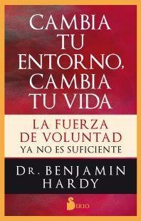 CAMBIA TU ENTORNO CAMBIA TU VIDA | 9788417399542 | DR. BENJAMIN HARDY