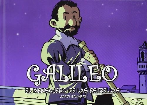 GALILEO EL MENSAJERO DE LAS ESTRELLAS | 9788493874674 | JORDI BAYARRI DOLZ