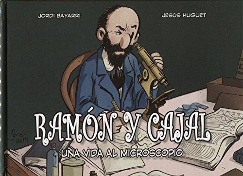 RAMON Y CAJAL UNA VIDA AL MICROSCOPIO | 9788494223785 | JORDI BAYARRI DOLZ