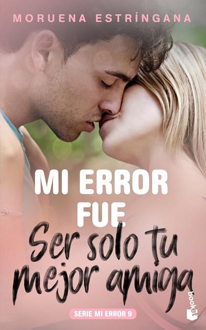 MI ERROR FUE SER SOLO TU MEJOR AMIGA | 9788408213697 | MORUENA ESTRINGANA