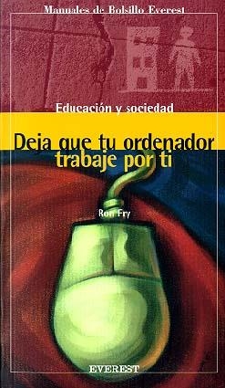 DEJA QUE TU ORDENADOR TRABAJE POR TI | 9788424125950 | FRY, RON