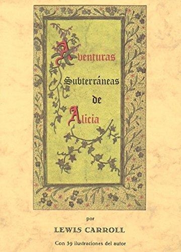 AVENTURAS SUBTERRANEAS DE ALICIA | 9788476510056 | LEWIS CARROLL