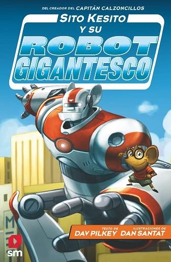 SITO KESITO Y SU ROBOT GIGANTESCO | 9788413181196 | Dav Pilkey