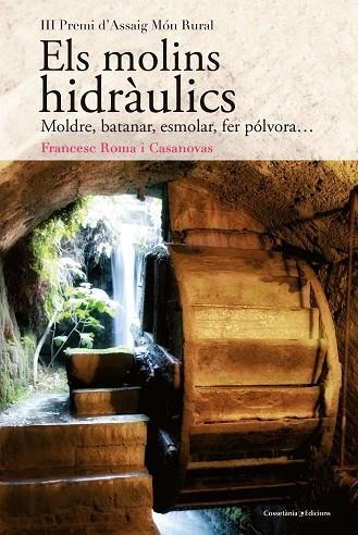 ELS MOLINS HIDRAULICS | 9788490348345 | FRANCESC ROMA I CASANOVAS