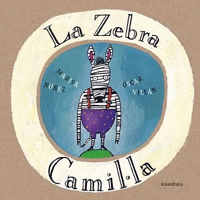 LA ZEBRA CAMIL.LA | 9788416804085 | MARISA NUÑEZ