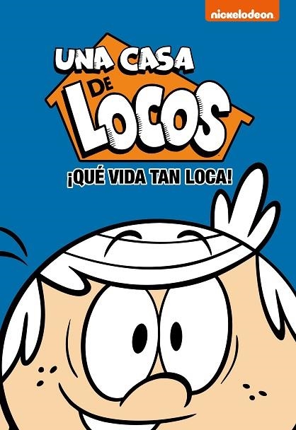 UNA CASA DE LOCOS 03 ¡QUE VIDA TAN LOCA! | 9788448853174 | NICKELODEON