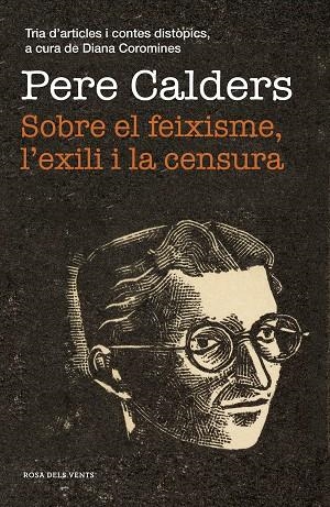 SOBRE EL FEIXISME L'EXILI I LA CENSURA | 9788417627867 | PERE CALDERS