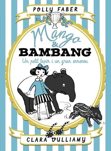 MANGO & BAMBANG 01 UN PETIT TAPIR I UN GRAN ENRENOU | 9788491375128 | POLLY FABER & CLARA VULLIAMY