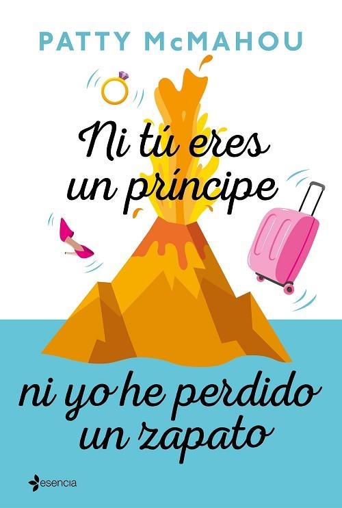 NI TU ERES UN PRINCIPE NI YO HE PERDIDO UN ZAPATO | 9788408214380 | PATTY MCMAHOU