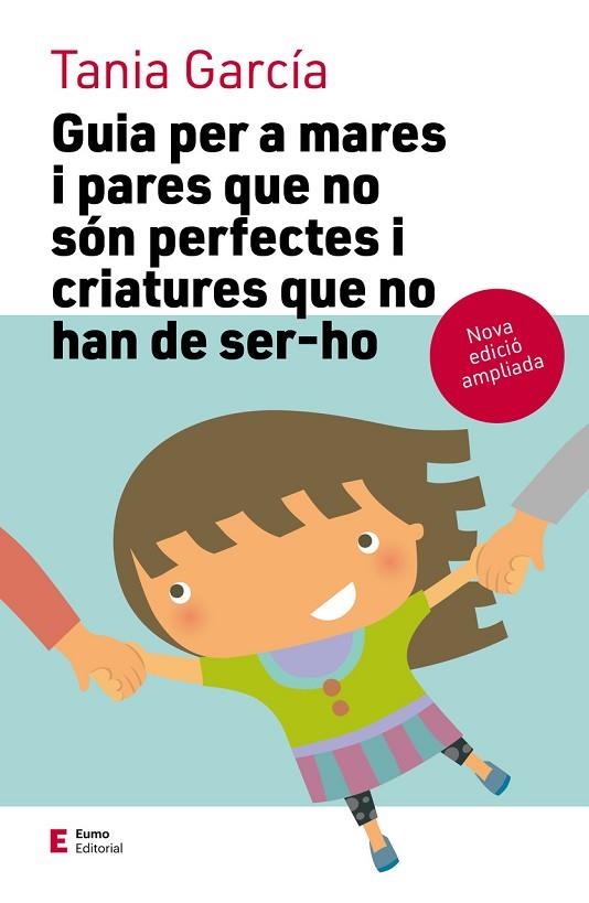 GUIA PER A MARES I PARES QUE NO SÓN PERFECTES I CRIATURES QUE NO HAN DE SER-HO | 9788497666725 | TANIA GARCIA CARO