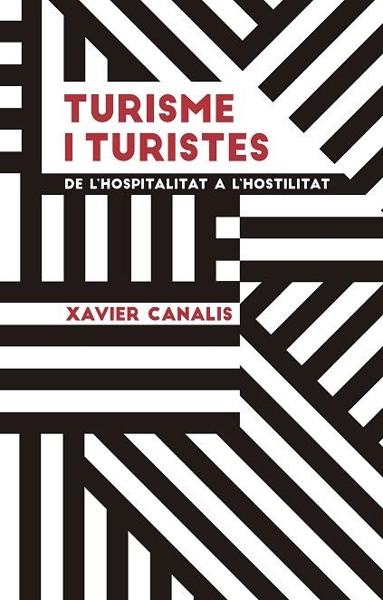 TURISME I TURISTES DE L'HOSPITALITAT A L'HOSTILITAT | 9788491910695 | XAVIER CANALIS