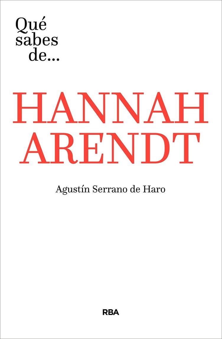 QUE SABES DE HANNAH ARENDT | 9788491871293 | AGUSTIN SERRANO DE HARO