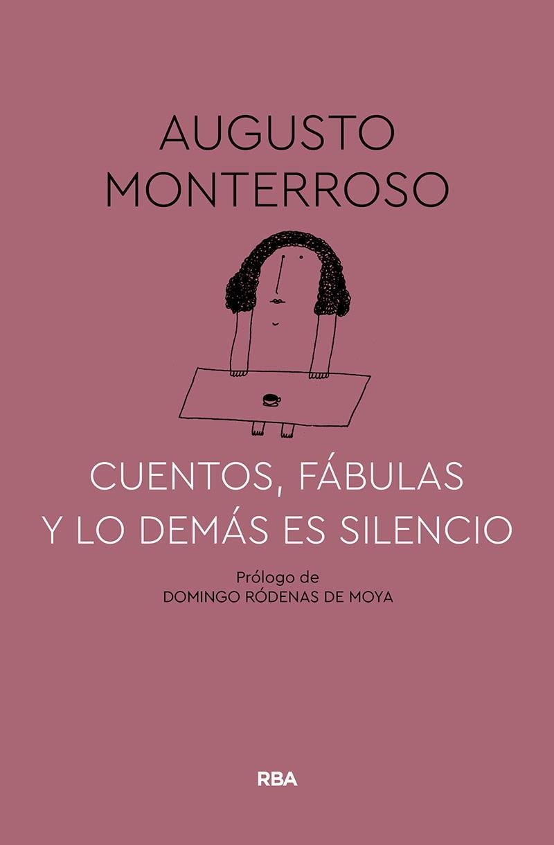 CUENTOS FABULAS Y LO DEMAS ES SILENCIO | 9788491874669 | MONTERROSO AUGUSTO