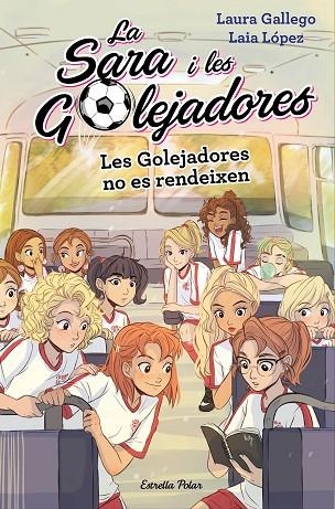 SARA I LES GOLEJADORES 05 LES GOLEJADORES NO ES RENDEIXEN | 9788491378631 | LAURA GALLEGO & LAIA LOPEZ