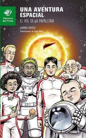 UNA AVENTURA ESPACIAL EL VOL DE LA PAPALLONA | 9788494454813 | JORDI ORTIZ CASAS