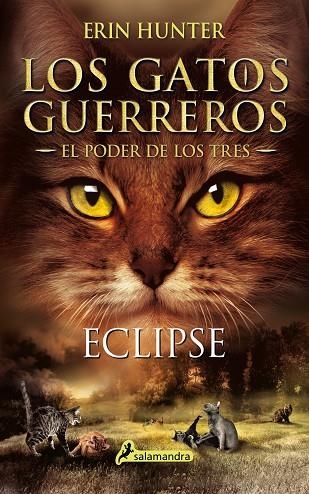 LOS GATOS GUERREROS EL PODER DE LOS TRES 04 ECLIPSE | 9788498389616 | ERIN HUNTER