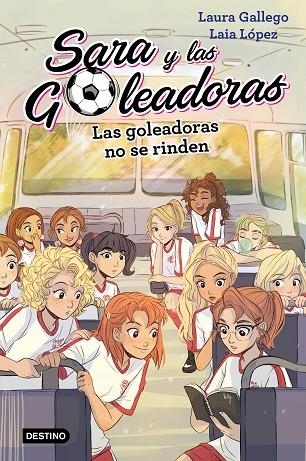 SARA Y LAS GOLEADORAS 05 LAS GOLEADORAS NO SE RINDEN | 9788408214687 | LAURA GALLEGO & LAIA LOPEZ