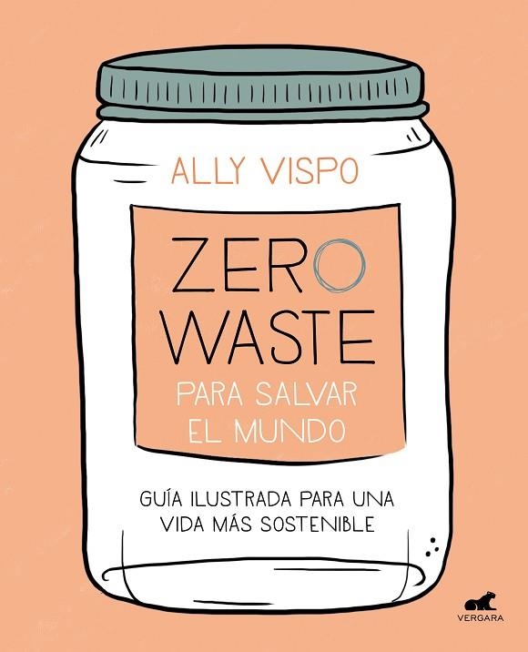 ZERO WASTE PARA SALVAR EL MUNDO | 9788417664442 | ALLY VISPO