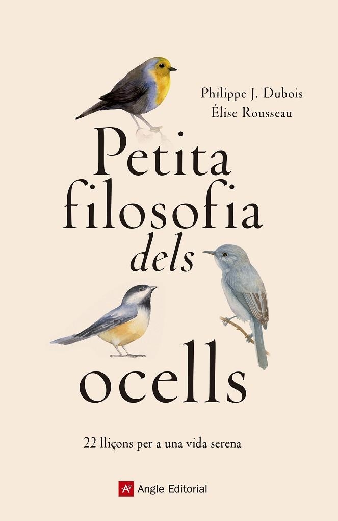 PETITA FILOSOFIA DELS OCELLS | 9788417214807 | PHILIPPE J. DUBOIS & ELISE ROUSSEAU