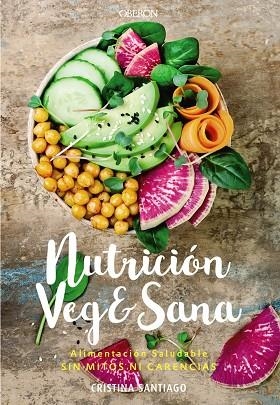 NUTRICION VEG&SANA ALIMENTACION SALUDABLE SIN MITOS NI CARENCIAS | 9788441541726 | CRISTINA SANTIAGO