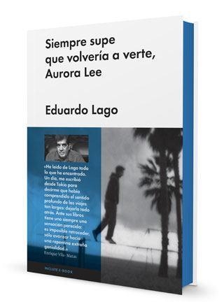 Siempre supe que volvería a verte, Aurora Lee | 9788415996002 | Eduardo Lago